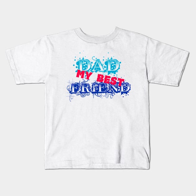 DAD my best FRIEND Kids T-Shirt by Benlamo